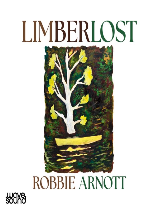 Title details for Limberlost by Robbie Arnott - Available